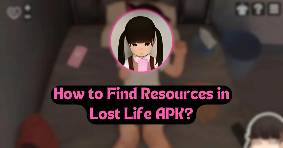 How to Find Resources in Lost Life APK?