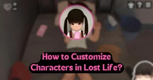 How to Customize Characters in Lost Life?