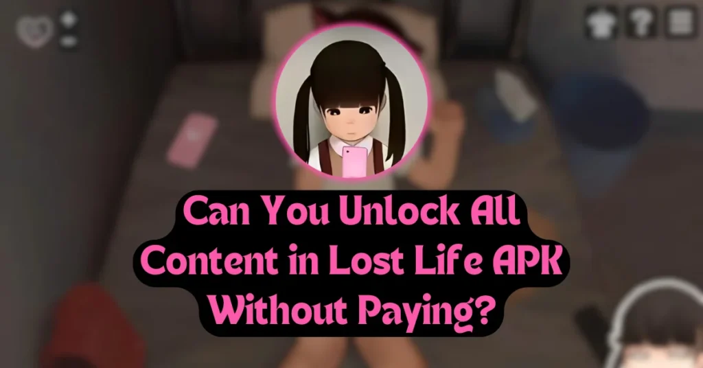 Can You Unlock All Content in Lost Life APK Without Paying?