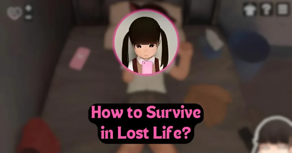 How to Survive in Lost Life?