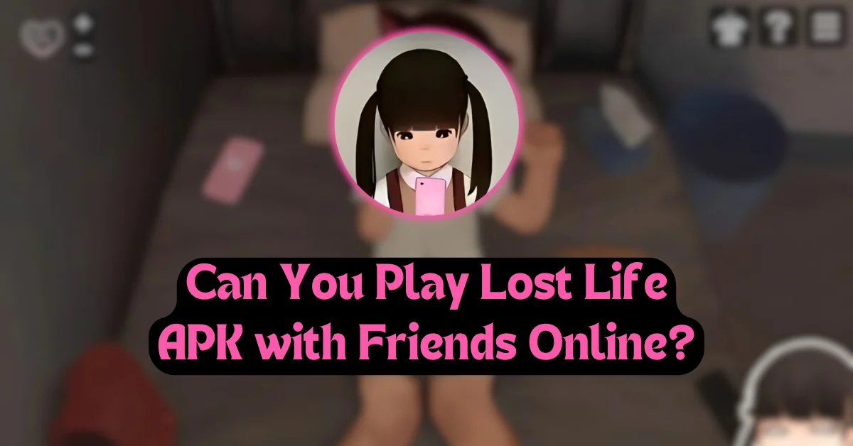 Can You Play Lost Life APK with Friends Online?