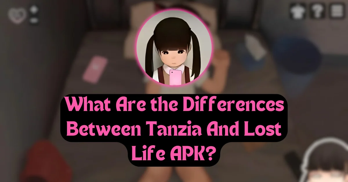 What Are the Differences Between Tanzia And Lost Life APK?