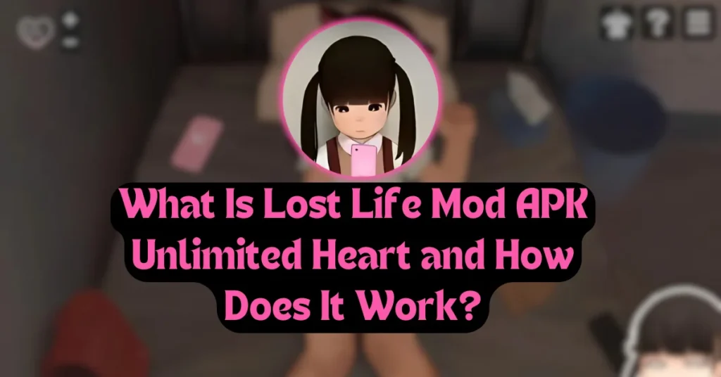 What Is Lost Life Mod APK Unlimited Heart and How Does It Work